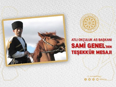 Atlı Okçuluk As Başkanı SAMİ GENEL’den TEŞEKKÜR MESAJI