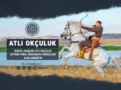 KONYA-AKŞEHİR ATLI OKÇULUK ÇEYREK FİNAL MÜSABAKA SONUÇLARI