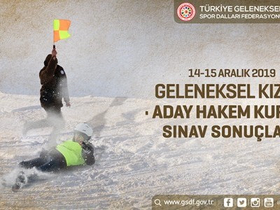 14-15 ARALIK 2019 GELENEKSEL KIZAK ADAY HAKEM KURSU VE SINAVI SONUÇLARI