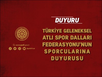 TÜRKİYE GELENEKSEL ATLI SPOR DALLARI FEDERASYONU'NUN  SPORCULARINA DUYURUSU