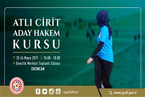 25-26 MAYIS 2019 - ERZİNCAN ATLI CİRİT ADAY HAKEM KURSUNA BAŞVURACAK ADAYLARDA ARANACAK ŞARTLAR